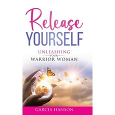 (영문도서)Release Yourself: Unleashing Your Warrior Woman Hardcover, Write and Release Publishin..., English, 9781968537067