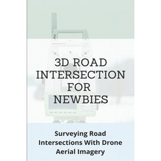 3D Road Intersection For Newbies: Surveying Road Intersections With Drone Aerial Imagery: Intersecti... Paperback, Independently Published, English, 9798748226080