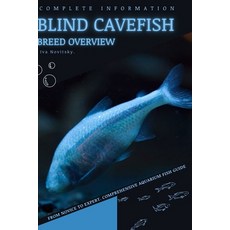 (영문도서) Blind Cavefish: From Novice to Expert. Comprehensive Aquarium Fish Guide Paperback, Independently Published, English, 9798397227711