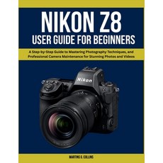 (英文圖書)Nikon Z8 User Manual for Beginners: A Step-by-Step Guide to Mastering Photograph... 平裝版, Independently Published, 英文