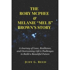 (英文圖書)The Rory McPhee & Melanie "Mel B" Brown's Story: A Journey of Love Resilience ... 平裝版, Independently Published, 英文