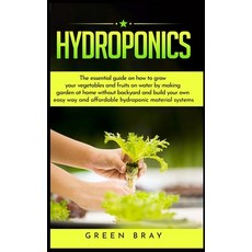 Hydroponics: The essential guide on how to grow your vegetables and fruits on water by making garden... Hardcover, Mikcorp Ltd., English, 9781801828901