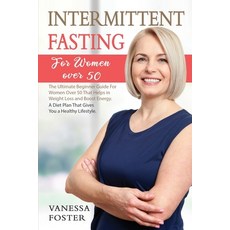 Intermittent Fasting for Women Over 50: The Ultimate Beginner Guide For Women Over 50 That Helps In ... Paperback, Independently Published, English, 9798735866121