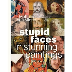 (영문도서)Stupid Faces in Stunning Paintings: A Serious Exploration of Art History's Silli... Hardcover, Page Street Publishing, English, 9798890034199 Page Street Publishing, English, 9798890034199