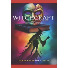 (영문도서)Witchcraft in the House of God: Religion or Farce Paperback, Independently Published, English, 9798268762129