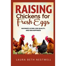 (영문도서)Raising Chickens For Fresh Eggs: Maximize Laying Egg Quality and Hen Happiness Paperback, Independently Published, English, 9798263880859