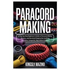 (영문도서)Paracord Making: A Step-by-Step Beginner's Guide to Paracord Knots Weaves and... Paperback, Independently Published, English, 9798275485721