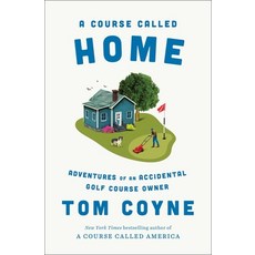(영문도서)A Course Called Home: Adventures of an Accidental Golf Course Owner Hardcover, Avid Reader Press / Simon &..., English, 9781668030554