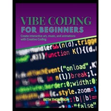 (英文圖書)Vibe Coding for Beginners: Create Interactive Art Music and Animations with Cr... 平裝版, Independently Published, 英文