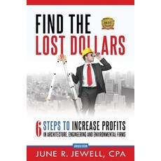 (영문도서) Find the Lost Dollars: 6 Steps to Increase Profits in Architecture Engineering... Paperback, Aec Business Solutions, LLC, English, 9780988382435