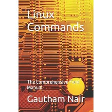 (英文圖書)Linux Commands: The Comprehensive Field Manual 平裝版, Independently Published, 英文