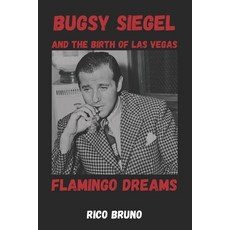 (영문도서)Bugsy Siegel and the Birth of Las Vegas: The Flamingo Dreams Paperback, Independently Published, English, 9798258338280 Independently Published, English, 9798258338280