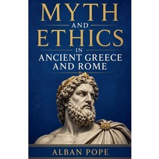 (영문도서)Myth and Ethics in Ancient Greece and Rome Paperback, Colloquium Verlag, English, 9798235531918 Colloquium Verlag, English, 9798235531918