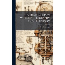(영문도서)A Treatise Upon Wireless Telegraphy and Telephony Hardcover, Hutson Street Press, English, 9781023837910