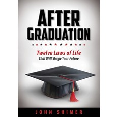(영문도서)After Graduation: Twelve Laws of Life That Will Shape Your Future - A Meaningful... Paperback, Book House Publishing, English, 9781967874125