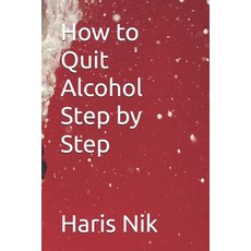 (영문도서)How to Quit Alcohol Step by Step Paperback, Independently Published, English, 9798243367806