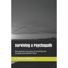 (영문도서) Surviving a Psychopath: One woman's true story of surviving and escaping psychopathic abuse Paperback, Independently Published, English, 9781092832151