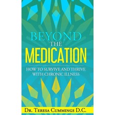 (영문도서) Beyond The Medication: How To Survive And Thrive With Chronic Illness Paperback, Independently Published, English, 9798883788665