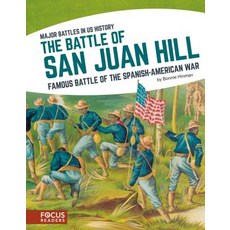 The Battle of San Juan Hill: Famous Battle of the Spanish-American War Library Binding, Focus Readers, English, 9781635170221