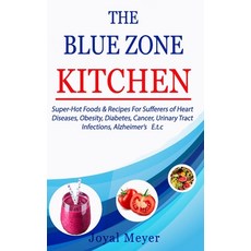 The Blue Zone Kitchen: Super-Hot Foods & Recipes For Sufferers of Heart Diseases Obesity Diabetes ... Paperback, Independently Published