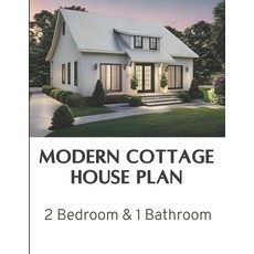 (영문도서) Modern Cottage House Plan: 2 Bedroom & 1 Bathroom: Complete Constructions Drawings Paperback, Independently Published, English, 9798863119588
