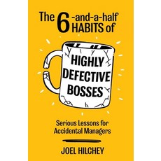 (영문도서)The 6-and-a-half Habits of Highly Defective Bosses: Serious Lessons for Accident... Paperback, Funstitute Press, English, 9781069639509