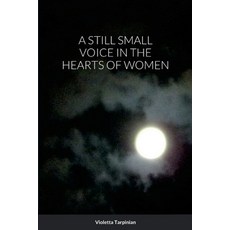 (영문도서) A Still Small Voice in the Hearts of Women Paperback, Lulu.com, English, 9781300986331