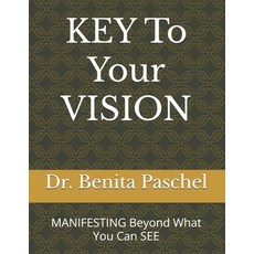 (영문도서) KEY To Your VISION: MANIFESTING Beyond What You Can See Paperback, Independently Published, English, 9781670122476