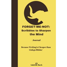 잊어버려요-아니요: 마음을 날카롭게 하기 위한 낙서: -저널-글쓰기가 은행나무 빌로바보다 저렴하기 때문에!, 기본