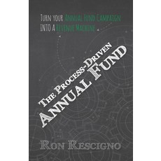 The Process-Driven Annual Fund: Turn your Annual Fund Campaign Into A Revenue Machine Paperback, Fig Factor Media Publishing, English, 9781952779060