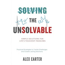 (外文書)Solving the Unsolvable: Simple Solutions for Life's Toughest Problems: Practical... Paperback, Independently Published, English