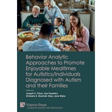 (영문도서) Behavior Analytic Approaches to Promote Enjoyable Mealtimes for Autistics/Individuals Diagnos... Hardcover, Vernon Press, English, 9781648895111