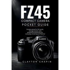 (英文圖書)FZ45 Compact Camera Pocket Guide: Simple setup for SD cards storage power and... 平裝版, Independently Published, 英文