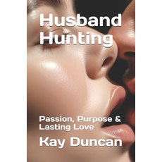 (英文圖書)Husband Hunting: Passion Purpose & Lasting Love 平裝版, Independently Published, 英文