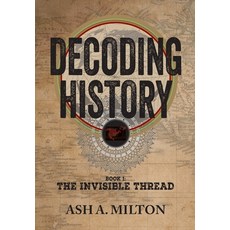 (영문도서)Decoding History: The Invisible Thread Hardcover, Free Agent Press, English, 9781946730350