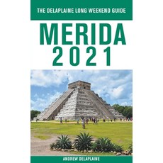 Merida - The Delaplaine 2021 Long Weekend Guide Paperback, Gramercy Park Press