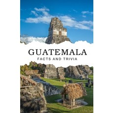(영문도서) Guatemala Facts and Trivia Paperback, Independently Published, English, 9798307716571