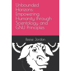 (영문도서) Unbounded Horizons: Empowering Humanity through Scientology and GNU Principles Paperback, Independently Published, English, 9798860898431