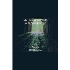 (영문도서) My Paranormal Visits A 14 Year Journey Paperback, Bill Simone, English, 9798227445889