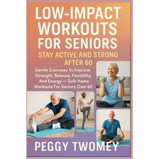 (英文圖書)Low-Impact Workouts for Seniors: STAY ACTIVE AND STRONG AFTER 60: Gentle Exercis... 平裝版, Independently Published, 英文