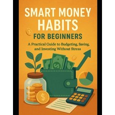 (英文圖書)Smart Money Habits for Beginners: A Practical Guide to Budgeting Saving and In... 平裝版, Independently Published, 英文