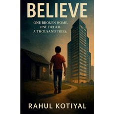 (영문도서)Believe: One Broken Home. One Dream. A Thousand Tries. Paperback, Independently Published, English, 9798291254462