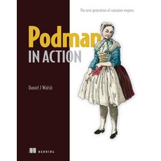 (영문도서) Podman in Action: The Next Generation of Container Engines Paperback, Manning Publications, English, 9781633439689