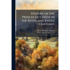 (英文書)History of the Princes De Condé in the Xvith and Xviith Centuries： Louis De Bour... 平裝版, Nabu Press, 英文