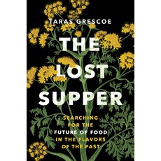 (영문도서) The Lost Supper: Searching for the Future of Food in the Tastes of the Past Paperback, Greystone Books, English, 9781778402128