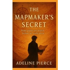 (영문도서)The Mapmaker's Secret: Some paths are drawn before we walk them Paperback, Independently Published, English, 9798242746473
