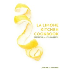 (영문도서)La Limone Kitchen Cookbook: Recipes From A Life Well-Zested Paperback, Joanna Palmer, English, 9798994761151