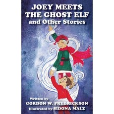 (영문도서) Joey Meets The Ghost Elf and Other Stories Paperback, Beaver's Pond Press, English, 9781643435763