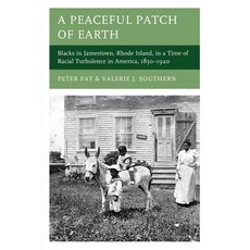 (영문도서)A Peaceful Patch of Earth: Blacks in Jamestown Rhode Island in a Time of Racia... Paperback, Hamilton Books, English, 9780761880752
