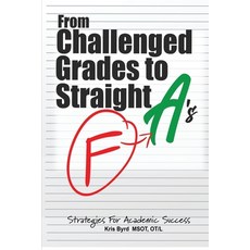 (영문도서) From Challenged Grades to Straight A's: Strategies For Academic Success Paperback, Kelliebbooks LLC, English, 9798991542227